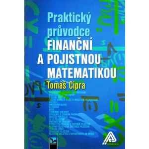 Praktický průvodce finanční a pojistnou matematikou (2. vydání) - Tomáš Cipra