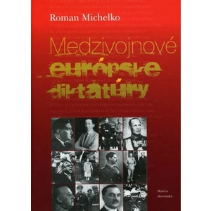 Medzivojnové európske diktatúry - Michelko Roman