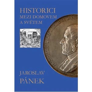 Historici mezi domovem a světem - Pánek Jaroslav