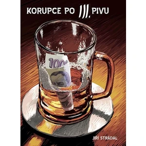 Korupce po III. pivu - Strádal Jiří