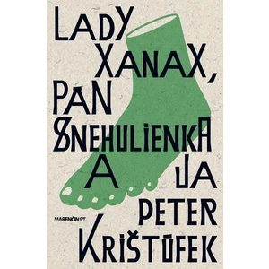 Lady Xanax, pán Snehulienka a ja - Krištúfek Peter