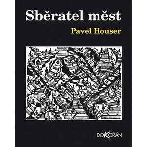 Sběratel měst - Houser Pavel