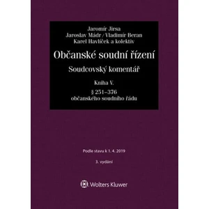 Občanské soudní řízení. Soudcovský komentář. Kniha V (§ 251 až 376 o. s. ř.) - 3. vydání - Jakub Jirsa