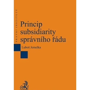 Princip subsidiarity správního řádu - Jemelka Luboš