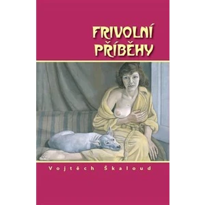 Frivolní příběhy - Škaloud Vojtěch