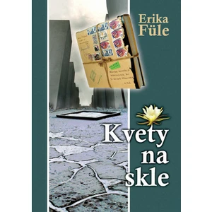 Kvety na skle - Erika Füle