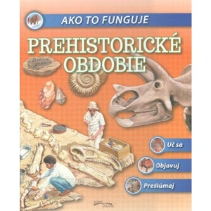 Ako to funguje Prehistorické obdobie