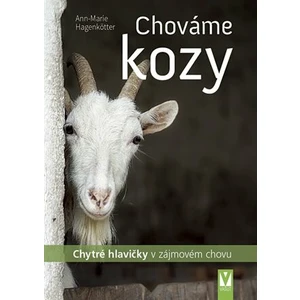 Chováme kozy - chytré hlavičky v zájmovém chovu - Ann-Marie Hagenkötter