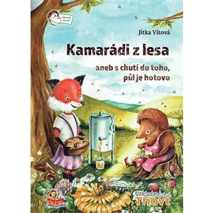 Kamarádi z lesa aneb s chutí do toho, půl je hotovo - Jitka Vítová, Světlana Sýkorová Blechová