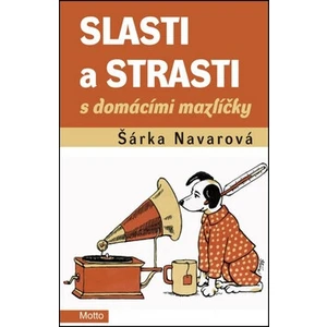 Slasti a strasti s domácími mazlíčky - Šárka Navarová