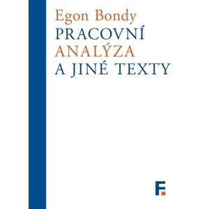 Pracovní analýza a jiné texty - Bondy Egon [E-kniha]