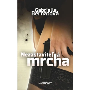 Nezastaviteľná mrcha - Bernátová Gabrielle