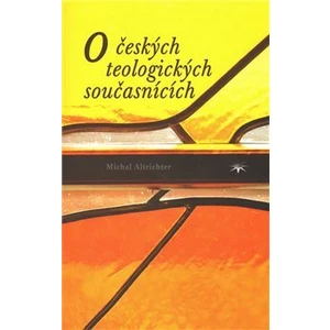 O českých teologických současnících - Altrichter Michal