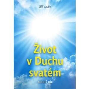 Život v Duchu svatém -- Druhý díl - Vacek Jiří