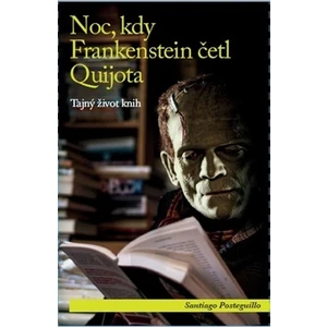 Noc, kdy Frankenstein četl Quijota - Posteguillo Santiago