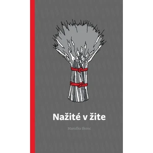 Nažité v žite - Maruška Skonc