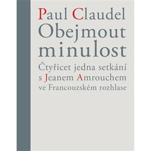 Obejmout minulost - Claudel Paul