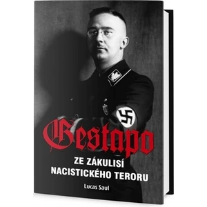 Gestapo - Ze zákulisí nacistického teroru - Lucas Saul