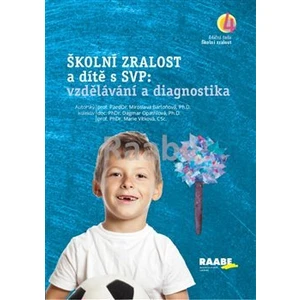 Školní zralost a dítě s SVP: vzdělávání a diagnostika - Marie Vítková, Miroslava Bartoňová, Dagmar Opatřilová