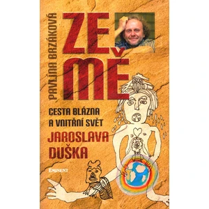 Ze mě - Cesta blázna a vnitřní svět Jaroslava Duška