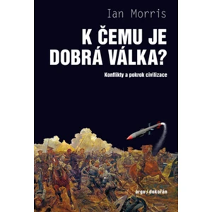 K čemu je dobrá válka? - Ian Morris