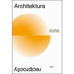 Architektura reciprocity - Pavla Melková, Miroslav Cikán