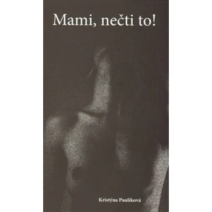 Mami, nečti to! - Kristýna Paulíková