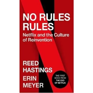 No Rules Rules : Netflix and the Culture of Reinvention - Hastings Reed