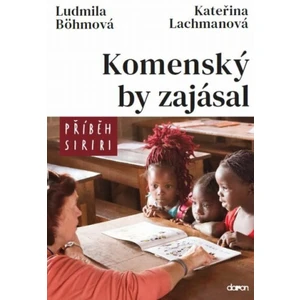 Komenský by zajásal - Příběh Siriri - Kateřina Lachmanová, Ludmila Böhmová