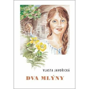 Dva mlýny - Vlasta Javořická