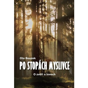 Po stopách myslivce - Ota Bouzek