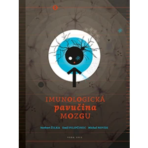 Imunologická pavučina mozgu - Žilka Norbert, Pilipčinec Emil