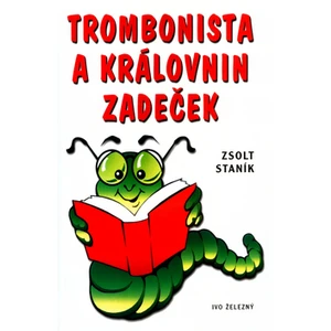 Trombonista a královnin zadeček - Zsolt Staník