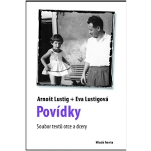 Povídky -- Povídkový soubor otce a dcery - Lustig Arnošt