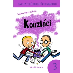 Kouzláci -- Pachatelé dobrých skutků 3. - Kratochvíl Miloš