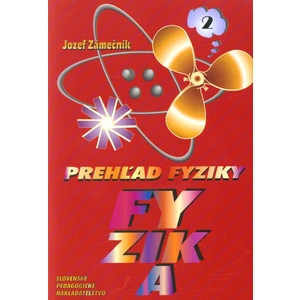 Fyzika -- Prehľad fyziky 2 - Zámečník Josef K.