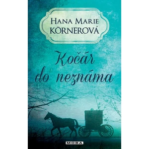 Kočár do neznáma - Hana Marie Körnerová