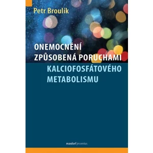 Onemocnění způsobená poruchami kalciofosfátového metabolismu - Petr Broulík