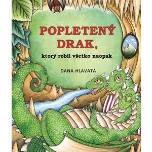 Popletený drak, ktorý robil všetko naopak - Dana Hlavatá