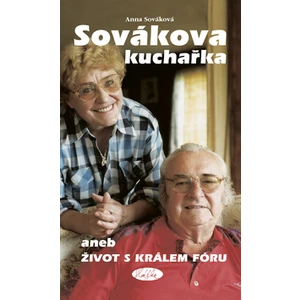 Sovákova kuchařka aneb Život s králem fóru - Sováková Anna