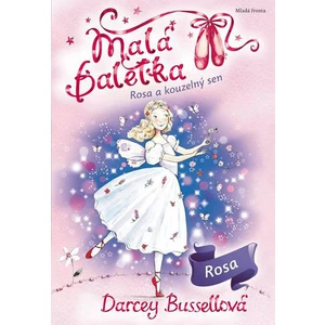 Malá baletka Rosa a kouzelný sen - Bussellová Darcey