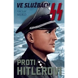 Ve službách SS proti Hitlerovi - Václav Miko