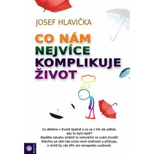 Co nám nejvíce komplikuje život - Josef Hlavička