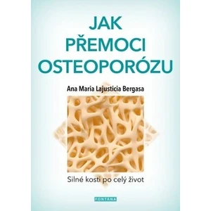 Jak přemoci osteoporózu - Anna Maria Lajusticia Bergasa