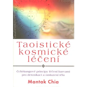 Taoistické kosmické léčení - Chia Mantak