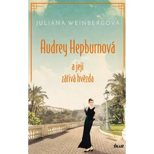 Audrey Hepburnová a její zářivá hvězda - Juliana Weinbergová