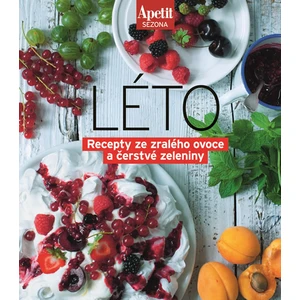 Apetit sezona LÉTO - Recepty ze zralého ovoce a čerstvé zeleniny (Edice Apetit)