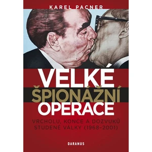 Velké špionážní operace vrcholu, konce a dozvuků studené války (1968-2001) - Karel Pacner