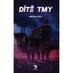 Dítě tmy - Miroslav Pech