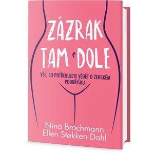 Zázrak tam dole - Nina Brochmann, Ellen Støkken Dahl